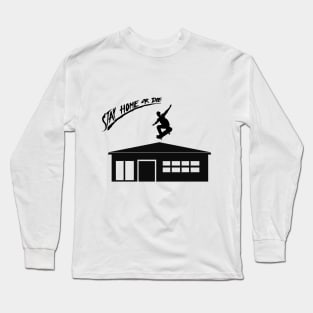 Stay home Long Sleeve T-Shirt